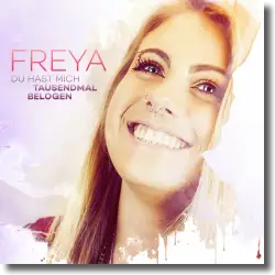 Cover: Freya - Du hast mich tausendmal belogen