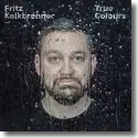 Cover: Fritz Kalkbrenner - True Colours