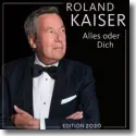 Roland Kaiser - Alles oder Dich (Edition 2020)