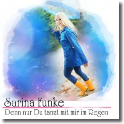 Cover: Sarina Funke - Denn nur Du tanzt mit mir im Regen