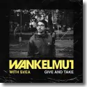 Cover:  Wankelmut & SVEA - Give & Take