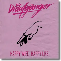 Cover: Die Draufgnger - Happy Wife - Happy Life