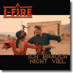 Cover: I-Fire - Ich brauch nicht viel