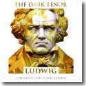 Cover:  The Dark Tenor - Ludwig  A Beethoven Story by Billy Andrews