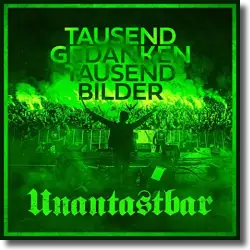 Cover: Unantastbar - Tausend Gedanken, tausend Bilder