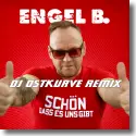 Engel B. - Schn dass es uns gibt (DJ Ostkurve Remix)