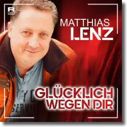 Cover: Matthias Lenz - Glcklich wegen Dir