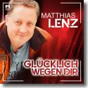 Cover:  Matthias Lenz - Glcklich wegen Dir