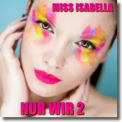 Cover: Miss Isabella - Nur wir 2