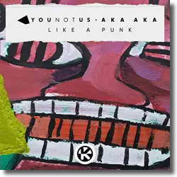 Cover: YouNotUs & AKA AKA - Like A Punk