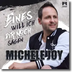 Cover: Michele Joy - Eines will ich dir noch sagen