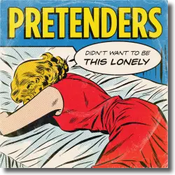 Cover: Pretenders - Didn't Want To Be This Lonely