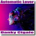 Cover: Danky Cigale - Automatic Lover