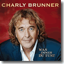 Cover:  Charly Brunner - Was immer du tust