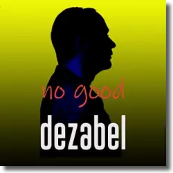 Cover: dezabel - No Good