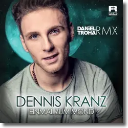 Cover: Dennis Kranz - Einmal zum Mond (Daniel Troha RMX)