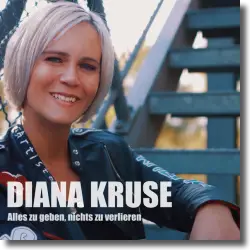 Cover: Diana Kruse - Alles zu geben, nichts zu verlieren