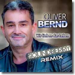 Cover: Oliver Bernd - Wir lieben das Leben (Soundberry Remix)