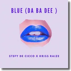 Cover: Stefy De Cicco & Kriss Raize - Blue (Da Ba Dee)