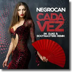 Cover: Negrocan - Cada Vez (BK Duke & Bootmasters Remix)