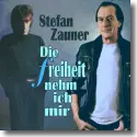 Cover:  Stefan Zauner - Die Freiheit nehm ich mir