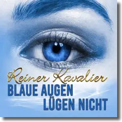 Cover: Reiner Kavalier - Blaue Augen lgen nicht