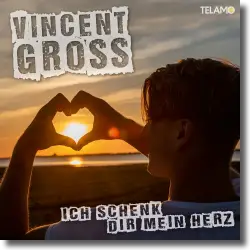 Cover: Vincent Gross - Ich schenk Dir mein Herz