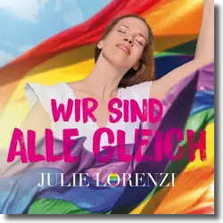 Cover: Julie Lorenzi - Wir sind alle gleich