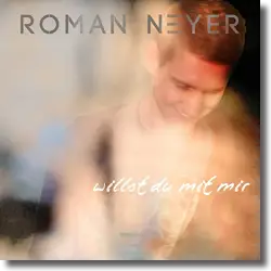 Cover: Roman Neyer - Willst du mit mir