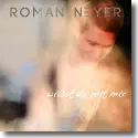 Roman Neyer - Willst du mit mir