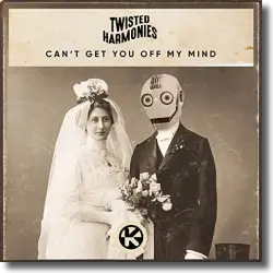 Cover: Twisted Harmonies - Can't Get You Off My Mind