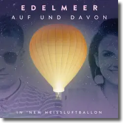 Cover: Edelmeer - Auf und davon (in 'nem Heiluftballon)