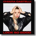 Cover:  Chiara Castelli - Look So Good