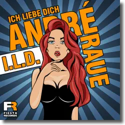 Cover: Andr Raue - I.L.D. (Ich liebe dich)