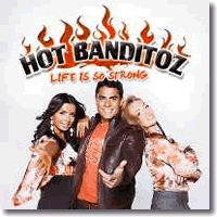 Cover: Hot Banditoz - Life Is So Strong