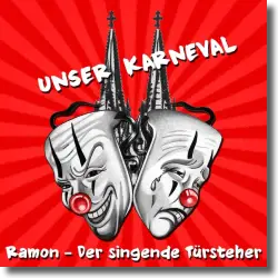 Cover: Ramon - der singende Trsteher - Unser Karneval