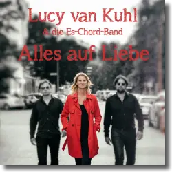 Cover: Lucy van Kuhl & die Es-Chord-Band - Alles auf Liebe