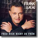 Cover:  Frank Lukas - Freu dich nicht zu frh