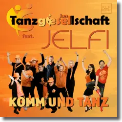 Cover: Tanzgiesellschaft feat. Jelfi - Komm und tanz