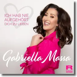 Cover: Gabriella Massa - Ich hab nie aufgehrt dich zu lieben