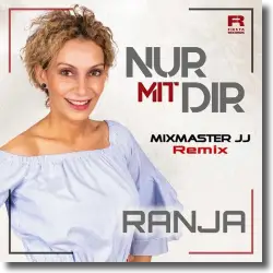 Cover: Ranja - Nur mit Dir (Mixmaster JJ Remix)