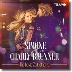 Cover: Simone & Charly Brunner - Die beste Zeit ist jetzt