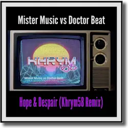 Cover: Mister Music vs. Doctor Beat - Hope & Despair (Khrym58 Remix)