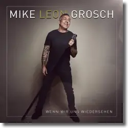 Cover: Mike Leon Grosch - Wenn wir uns wiedersehen