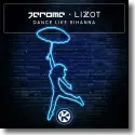 Cover:  Jerome x LIZOT - Dance Like Rihanna