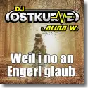 DJ Ostkurve & Alina W. - Weil i no an Engerl glaub