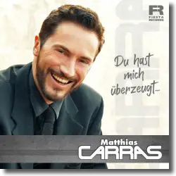 Cover: Matthias Carras - Du hast mich berzeugt