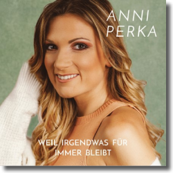 Cover: Anni Perka - Weil irgendwas fr immer bleibt