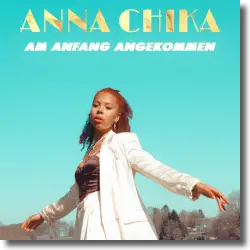 Cover: Anna Chika - Am Anfang angekommen