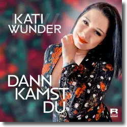 Cover: Kati Wunder - Dann kamst Du